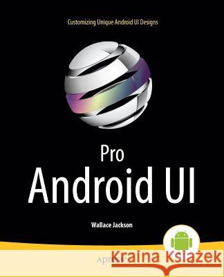 Pro Android Ui Jackson, Wallace 9781430249863 Apress