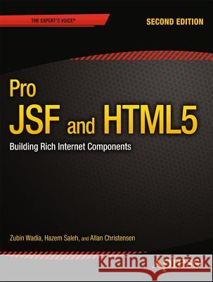 Pro Jsf and Html5: Building Rich Internet Components Wadia, Zubin 9781430250104 Apress