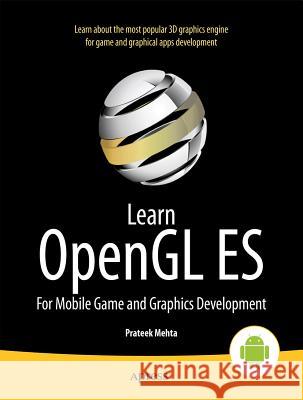 Learn OpenGL Es: For Mobile Game and Graphics Development Mehta, Prateek 9781430250531 0