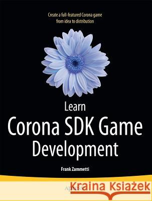 Learn Corona SDK Game Development Frank Zammetti 9781430250685 0