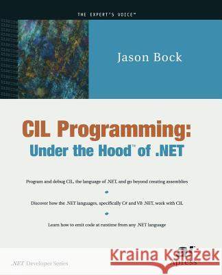 CIL Programming: Under the Hood of .Net Bock, Jason 9781430251569 Springer