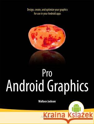 Pro Android Graphics Wallace Jackson 9781430257851 Apress