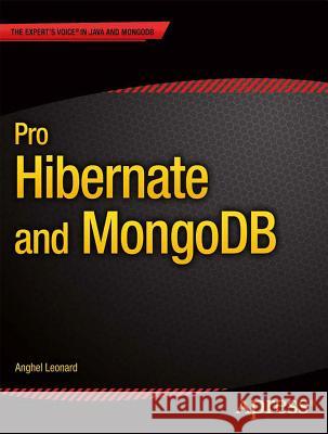 Pro Hibernate and Mongodb Leonard, Anghel 9781430257943