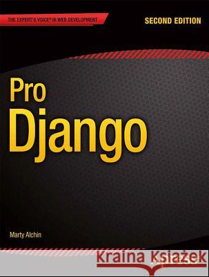 Pro Django Marty Alchin 9781430258094 APRESS