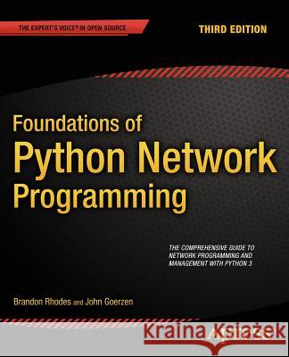 Foundations of Python Network Programming Brandon Rhodes John Goerzen  9781430258544 APress