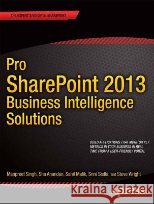 Pro Sharepoint 2013 Business Intelligence Solutions Singh, Manpreet 9781430258933 Apress
