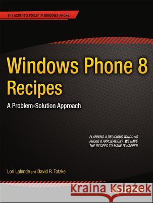 Windows Phone 8 Recipes: A Problem-Solution Approach LaLonde, Lori 9781430259022 APRESS