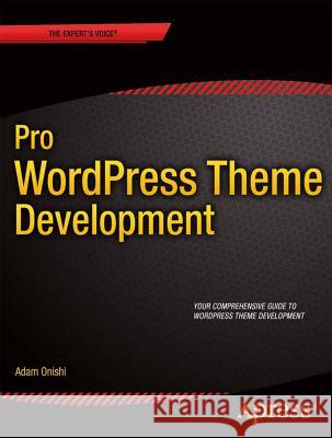 Pro Wordpress Theme Development Onishi, Adam 9781430259145 Springer