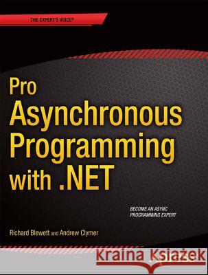 Pro Asynchronous Programming with .Net Blewett, Richard 9781430259206 Apress