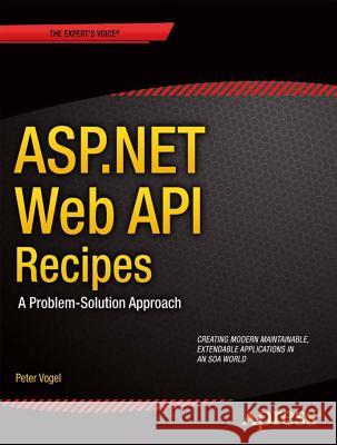 ASP.NET Web API 2 Recipes: A Problem-Solution Approach Wojcieszyn, Filip 9781430259800 Apress