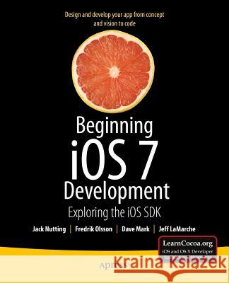 Beginning IOS 7 Development: Exploring the IOS SDK Nutting, Jack 9781430260226