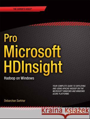 Pro Microsoft Hdinsight: Hadoop on Windows Sarkar, Debarchan 9781430260554 Springer