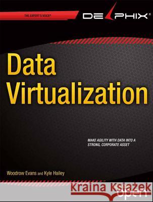 Virtualizing Data in Databases: Creating the Agile Data Platform Woodrow Evans Kyle Hailey 9781430261544 Apress
