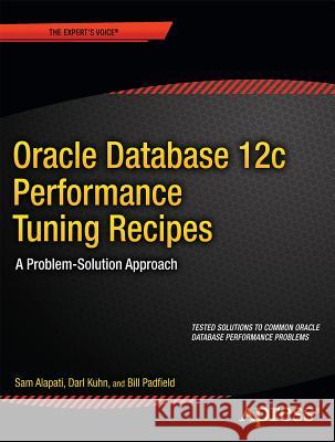 Oracle Database 12c Performance Tuning Recipes: A Problem-Solution Approach Alapati, Sam 9781430261872