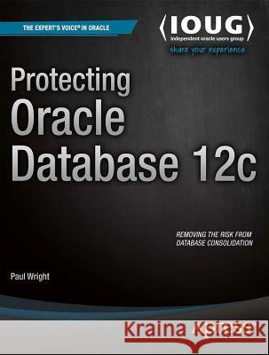 Protecting Oracle Database 12c Wright, Paul 9781430262114 APress