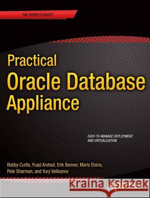 Practical Oracle Database Appliance Bobby Curtis Fuad Arshad Erik Benner 9781430262657