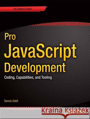 Pro JavaScript Development: Coding, Capabilities, and Tooling Odell, Den 9781430262688 APress