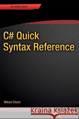 C# Quick Syntax Reference Mikael Olsson 9781430262800 Apress