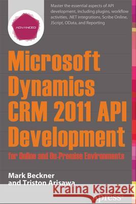 Microsoft Dynamics Crm API Development for Online and On-Premise Environments: Covering On-Premise and Online Solutions Beckner, Mark 9781430263463 APRESS