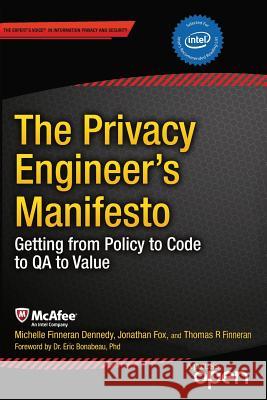 The Privacy Engineer's Manifesto: Getting from Policy to Code to Qa to Value Dennedy, Michelle 9781430263555 Springer