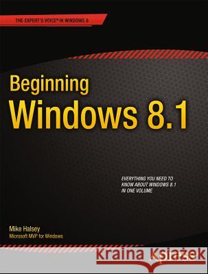 Beginning Windows 8.1 Mike Halsey 9781430263586 Apress