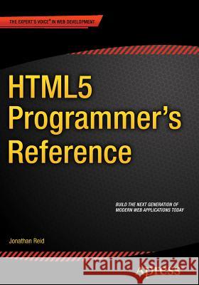 HTML5 Programmer's Reference Jonathan Reid 9781430263678 Apress