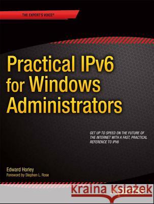 Practical Ipv6 for Windows Administrators Horley, Edward 9781430263708 Springer