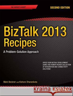 BizTalk 2013 Recipes: A Problem-Solution Approach Beckner, Mark 9781430263739 Springer