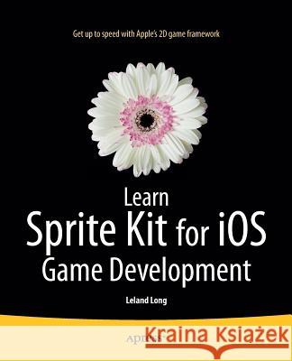 Learn Sprite Kit for IOS Game Development Long, Leland 9781430264392 APress