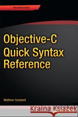 Objective-C Quick Syntax Reference Matthew Campbell 9781430264873 Apress