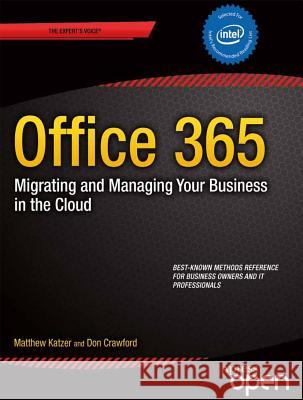 Office 365: Migrating and Managing Your Business in the Cloud Matthew Katzer Don Crawford 9781430265269 Springer