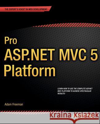 Pro ASP.NET MVC 5 Platform Freeman, Adam 9781430265412