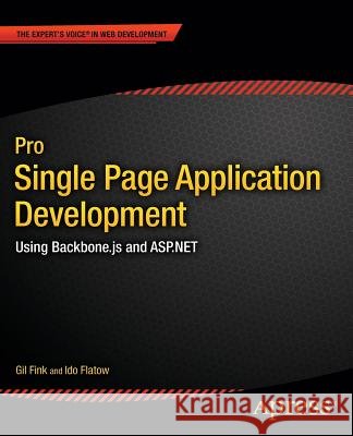 Pro Single Page Application Development: Using Backbone.Js and ASP.NET Fink, Gil 9781430266730 Springer