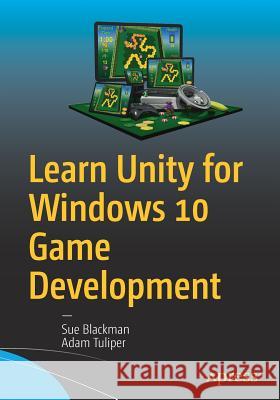 Learn Unity for Windows 10 Game Development Sue Blackman Jenny Wang 9781430267584 Apress