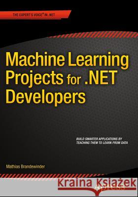 Machine Learning Projects for .Net Developers Brandewinder, Mathias 9781430267676 Apress