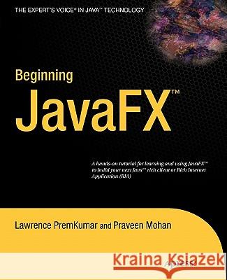 Beginning Javafx Premkumar, Lawrence 9781430271994 Apress