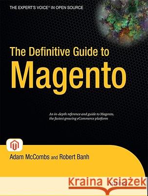 The Definitive Guide to Magento Adam McCombs 9781430272298 Apress