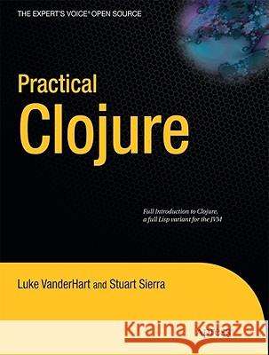 Practical Clojure Luke VanderHart 9781430272311 