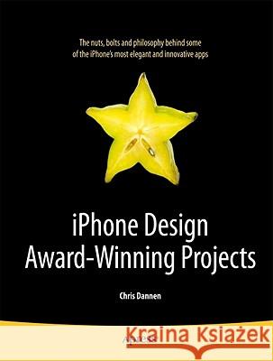 iPhone Design Award-Winning Projects Chris Dannen 9781430272359 Apress