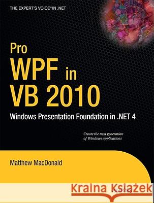 Pro Wpf in VB 2010: Windows Presentation Foundation in .Net 4 MacDonald, Matthew 9781430272403 Apress