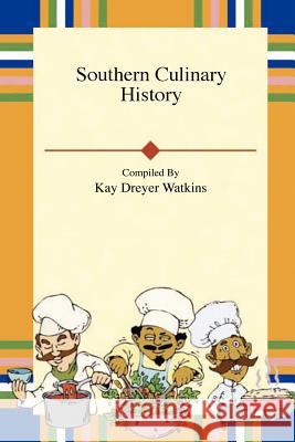 Southern Culinary History Kay, Watkins 9781430300403 Lulu.com