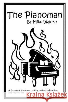 The Pianoman Mike, Waleke 9781430300755 Lulu.com