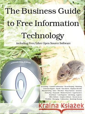 The Business Guide to Free Information Technology Including Free/Libre Open Source Software Tim Jowers 9781430301011 Lulu.com