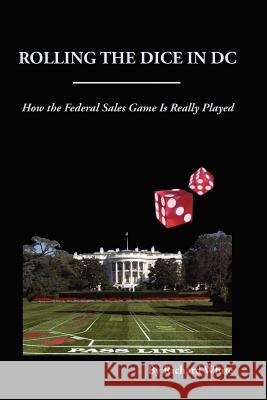 Rolling the Dice in DC Richard, White 9781430301547