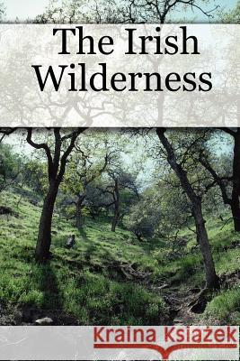 The Irish Wilderness Peggy Lee Johnson 9781430301752