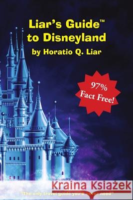 Liar's Guide to Disneyland Horatio Liar 9781430303336