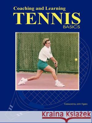 Coaching and Learning Tennis Basics Patrick Diegan 9781430304159 Lulu.com
