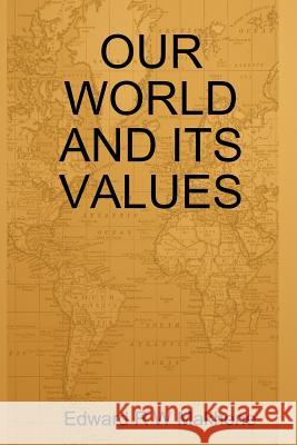 Our World and Its Values Edward R W Makhene 9781430304494 Lulu.com