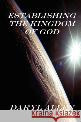 Establishing the Kingdom of God Daryl, Allen 9781430304630