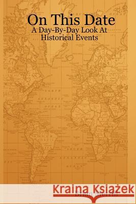 On This Date: A Day-By-Day Look At Historical Events Brian, Merrill 9781430305019